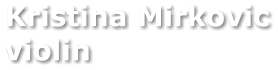 Kristina Mirkovic violin