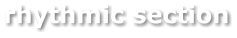 rhythmic section
